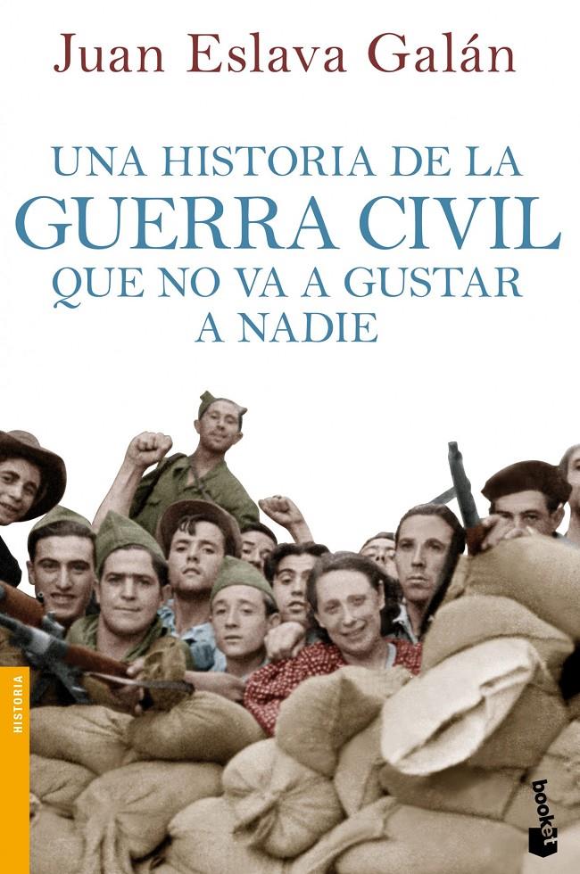 UNA HISTORIA DE LA GUERRA CIVIL QUE NO VA A GUSTAR A NADIE | 9788408114635 | JUAN ESLAVA GALÁN