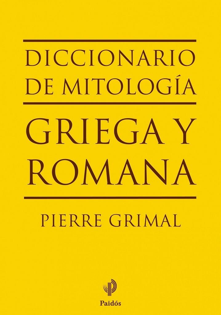 DICCIONARIO DE MITOLOGÍA GRIEGA Y ROMANA | 9788449324574 | PIERRE GRIMAL