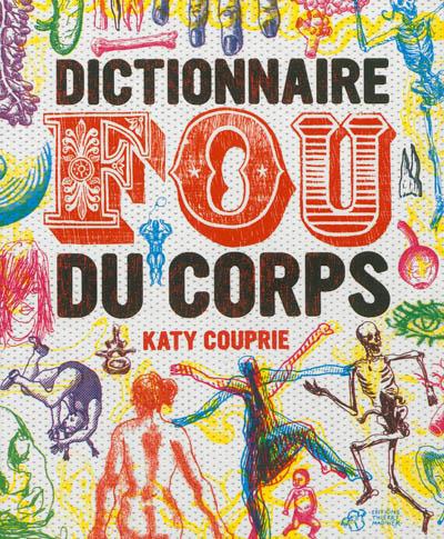 DICTIONNAIRE FOU DU CORPS | 9782364741508 | KATY COUPRIE - ALESSANDRO RUGGERI