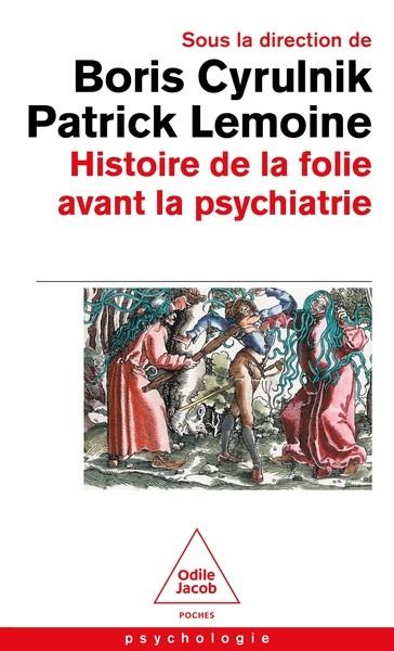 HISTOIRE DE LA FOLIE AVANT LA PSYCHIATRIE | 9782415007171 | CYRULNIK, BORIS / LEMOINE, PATRICK