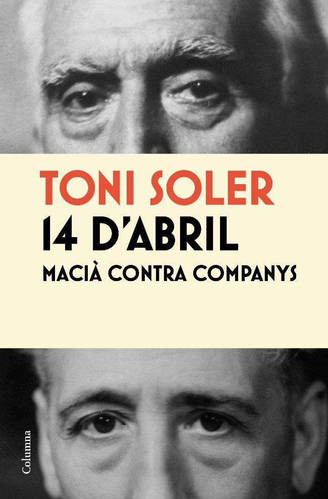 14 D'ABRIL. MACIÀ CONTRA COMPANYS | 9788466413787 | TONI SOLER