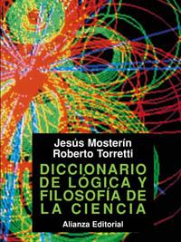 DICCIONARIO DE LÓGICA Y FILOSOFÍA DE LA CIENCIA | 9788420630007 | MOSTERÍN, JESÚS/TORRETTI, ROBERTO