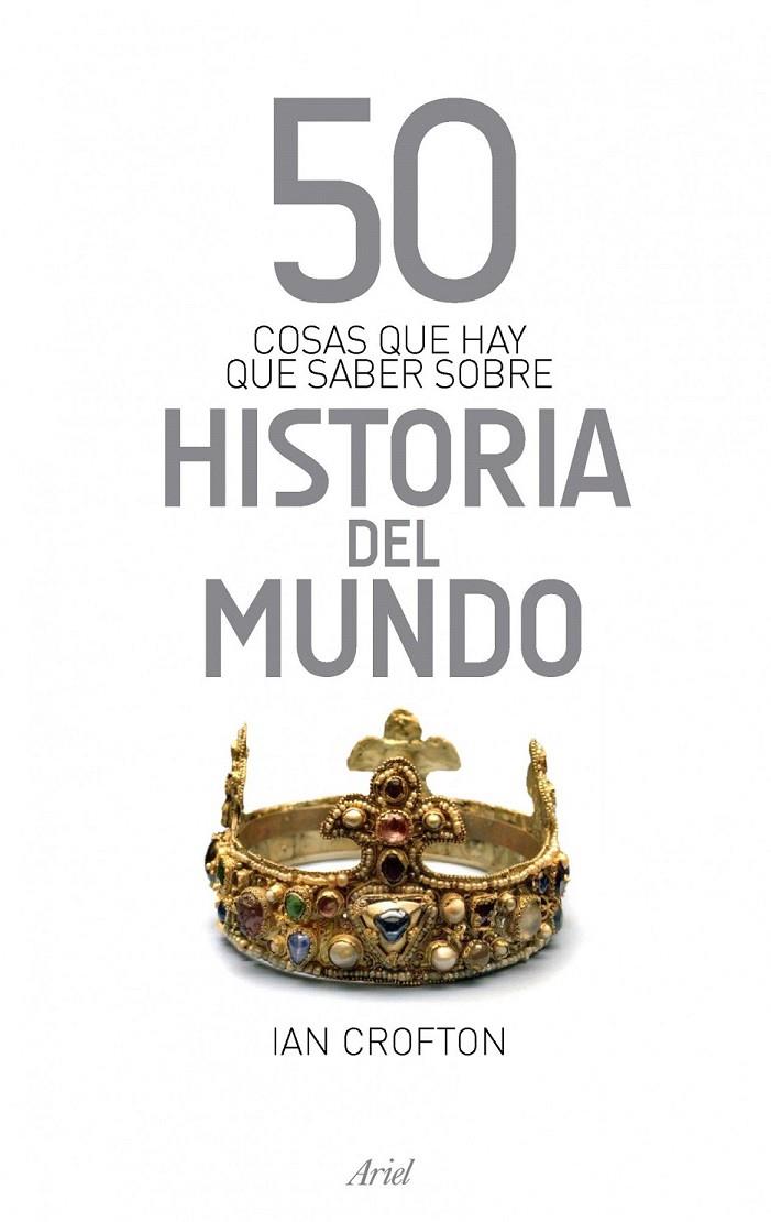 50 COSAS QUE HAY QUE SABER SOBRE HISTORIA DEL MUNDO | 9788434413979 | IAN CROFTON