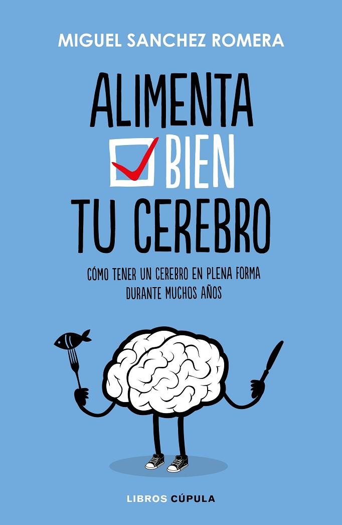 ALIMENTA BIEN TU CEREBRO | 9788448023386 | SáNCHEZ ROMERA, MIGUEL