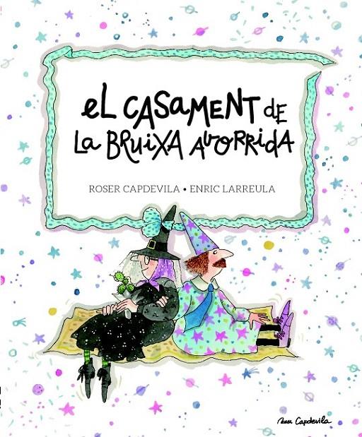 EL CASAMENT DE LA BRUIXA AVORRIDA | 9788415695684 | LARREULA I VIDAL, ENRIC, ROSER CAPDEVILA