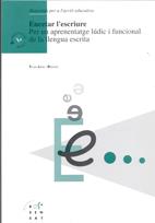 ENCETAR L'ESCRIURE. PER UN APRENENTATGE LÚDIC I FUNCIONAL DE LA LLENGUA ESCRITA | 9788489149069 | JULIÀ I DINARÈS, TESSA