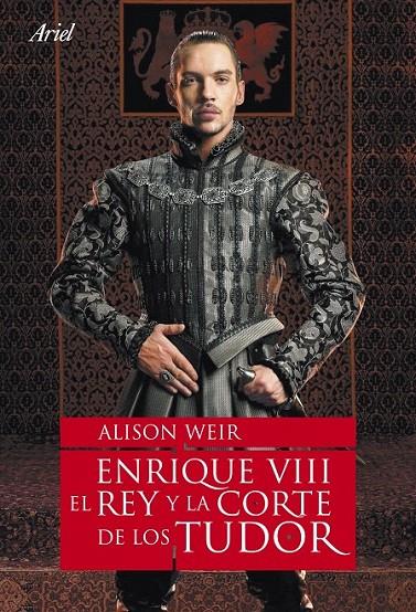 ENRIQUE VIII, EL REY Y LA CORTE DE LOS TUDOR | 9788434480803 | ALISON WEIR