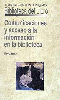 COMUNICACIONES Y ACCESO A LA INFORMACIÓN EN LA BIBLIOTECA | 9788486168902 | ADAMS, ROY