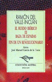 BAZA DE ESPADAS / FIN DE UN REVOLUCIONARIO | 9788423972531 | RAMÓN DEL VALLE-INCLÁN