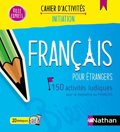 FRANÇAIS POUR ÉTRANGERS - CAHIER D'ACTIVITÉS - INITIATION (VOIE EXPRESS) 2024 | 9782095033149