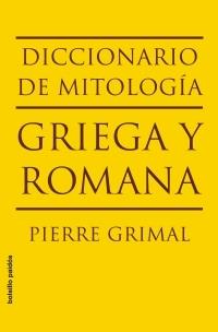 DICCIONARIO DE MITOLOGÍA GRIEGA Y ROMANA | 9788449322112 | PIERRE GRIMAL