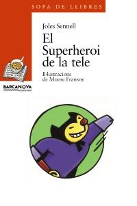 EL SUPERHEROI DE LA TELE | 9788448906542 | SENNELL, JOLES