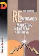 REINVENTANDO EL MARKETING DE EMPRESA A EMPRESA | 9788479781361 | SHERLOCK, PAUL