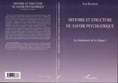 HISTOIRE ET STRUCTURE DU SAVOIR PSYCHIATRIQUE: LES FONDEMENTS DE LA CLINIQUE 1: TOME 1, HISTOIRE ET STRUCTURE DU SAVOIR PSYCHATRIQUE | 9782747566766 | PAUL BERCHERIE