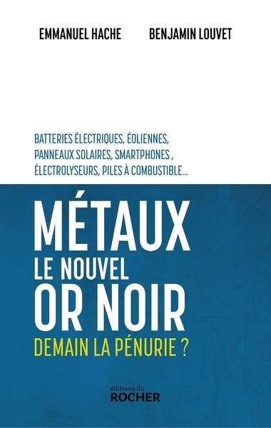 MÉTAUX, LE NOUVEL OR NOIR  | 9782268109664 | LOUVET, BENJAMIN / HACHE, EMMANUEL