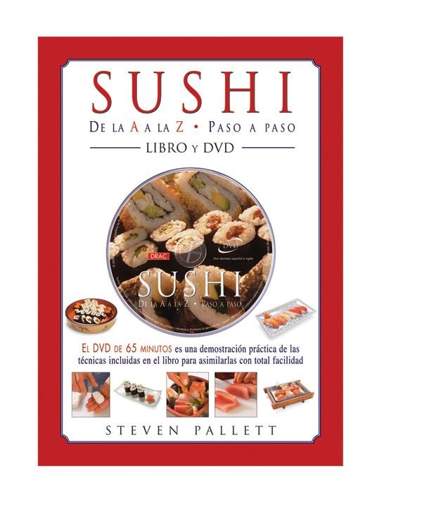 SUSHI DE LA A LA Z. PASO A PASO. LIBRO+DVD | 9788496550759 | PALLETT, STEVEN