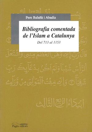 BIBLIOGRAFIA COMENTADA DE L'ISLAM A CATALUNYA (713-1153) | 9788479355111 | BALAÑÀ, PERE