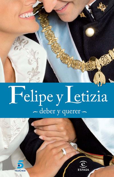 FELIPE Y LETIZIA: DEBER Y QUERER | 9788467034288 | GESTEVISIÓN TELECINCO S. A.