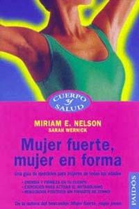 MUJER FUERTE, MUJER EN FORMA | 9788449308345 | MIRIAM E. NELSON/SARAH WERNICK