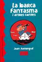 LA BARCA FANTASMA I ALTRES CONTES | 9788484152248 | ARMANGUÉ I HERRERO, JOAN