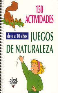 150 ACTIVIDADES Y JUEGOS DE NATURALEZA PARA NIÑOS DE 6 A 10 AÑOS | 9788446011552 | VARIOS AUTORES