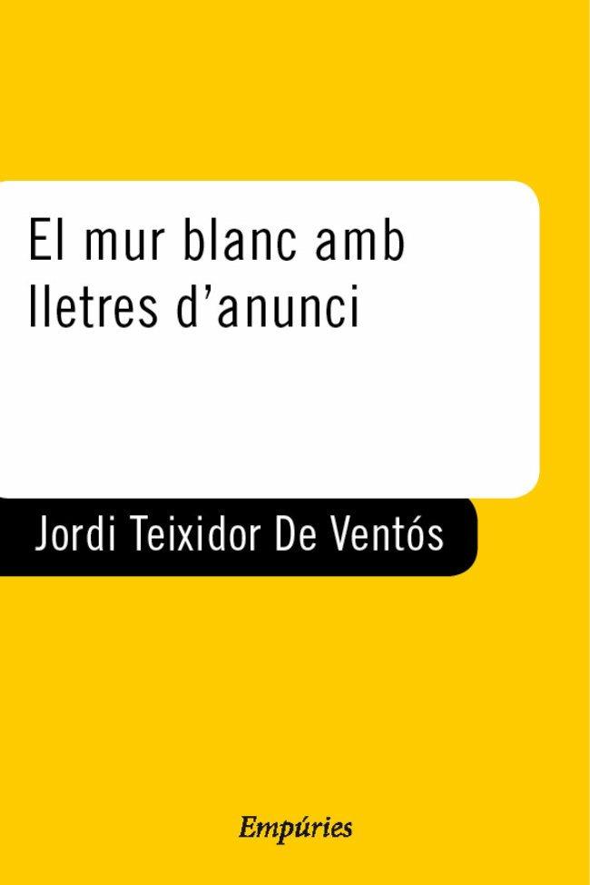 EL MUR BLANC AMB LLETRES D'ANUNCI | 9788429753455 | JORDI TEIXIDOR DE VENTÓS