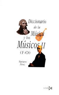 DICCIONARIO DE LA MÚSICA Y LOS MÚSICOS II (F-O) | 9788470901416 | PÉREZ, MARIANO