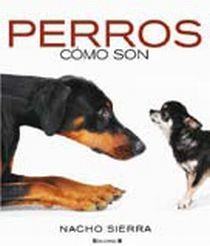 PERROS. COMO SON | 9788466637350 | SIERRA, NACHO