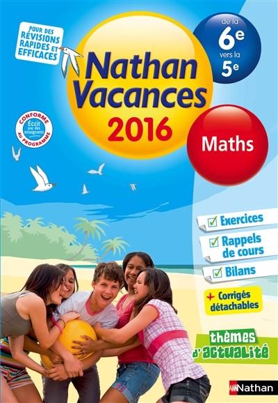 CAHIER DE VACANCES NATHAN MATHS DE LA 6E VERS LA 5E - ÉDITION 2016 | 9782091930510 | JACQUES DESSOURCES