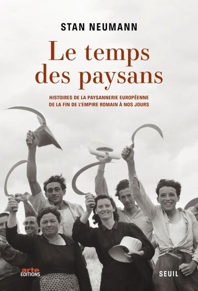 LE TEMPS DES PAYSANS - HISTOIRES DE LA PAYSANNERIE EUROPÉENNE DE LA FIN DE L'EMPIRE ROMAIN À NOS JOURS | 9782021572810 | NEUMAN, STAN