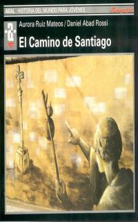 EL CAMINO DE SANTIAGO | 9788446006336 | ABAD ROSSI, DANIEL/RUIZ MATEOS, AURORA