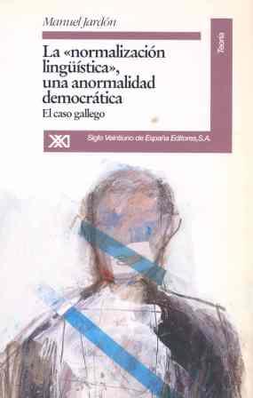 LA "NORMALIZACIÓN LINGÜÍSTICA", UNA ANORMALIDAD DEMOCRÁTICA | 9788432308123 | JARDÓN, MANUEL