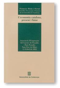 ECONOMIA CATALANA, PRESENT I FUTUR. ASSOCIACIÓ D'EMPRESARIS DEL GARRAF, ALT PENE | 9788439358459 | HOMS I FERRET, FRANCESC