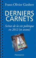 DERNIERS CARNETS : SCÈNES DE LA VIE POLITIQUE EN 2012 | 9782081282568 | GIESBERT, FRANCOIS-OLIVIER