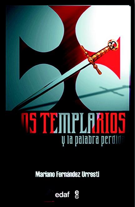 LOS TEMPLARIOS Y LA PALABRA PERDIDA | 9788441413603 | FERNÁNDEZ URRESTI, MARIANO