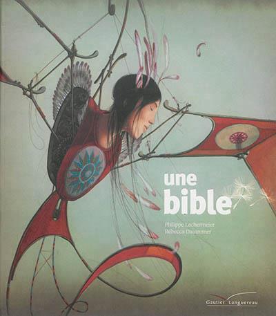 UNE BIBLE | 9782013939119 | PHILIPPE LECHERMEIER, RÉBECCA DAUTREMER