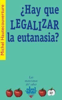 ¿HAY QUE LEGALIZAR LA EUTANASIA? | 9788446021049 | HAUTECOUVERTURE, MICHEL