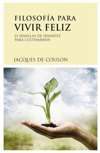 FILOSOFÍA PARA VIVIR FELIZ | 9788489957985 | JACQUES DE COULON