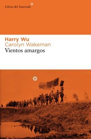 VIENTOS AMARGOS | 9788493591458 | WU, HARRY/WAKEMAN, CAROLYN