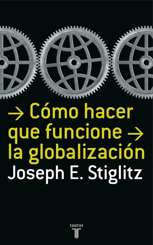 CÓMO HACER QUE FUNCIONE LA GLOBALIZACIÓN | 9788430606153 | STIGLITZ, JOSEPH E.