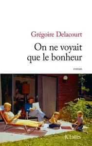 ON NE VOYAIT QUE LE BONHEUR | 9782709647465 | GRÉGOIRE DELACOURT