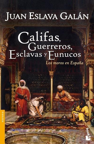 CALIFAS, GUERREROS, ESCLAVAS Y EUNUCOS | 9788467032147 | JUAN ESLAVA GALÁN