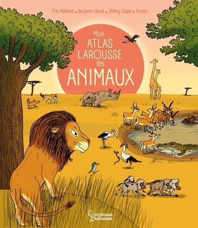 MON ATLAS LAROUSSE DES ANIMAUX | 9782036055711 | MATHIVET, ERIC / PRONTO