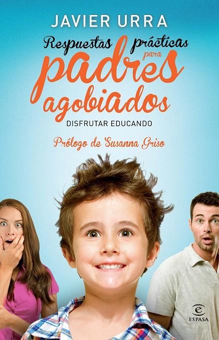 RESPUESTAS PRÁCTICAS PARA PADRES AGOBIADOS | 9788467008197 | JAVIER URRA