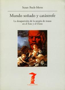 MUNDO SONADO Y CATASTROFE | 9788477746393 | BUCK MORSS SUSAN