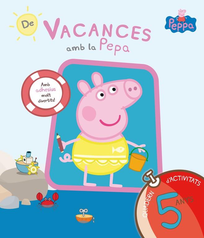 DE VACANCES AMB LA PEPA (LA PORQUETA PEPA. QUADERN D'ACTIVITATS 5 ANYS) | 9788437200712 | VARIOS AUTORES