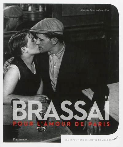 BRASSAI, POUR L'AMOUR DE PARIS | 9782081300910 | AGNES DE GOUVION SAINT-CYR