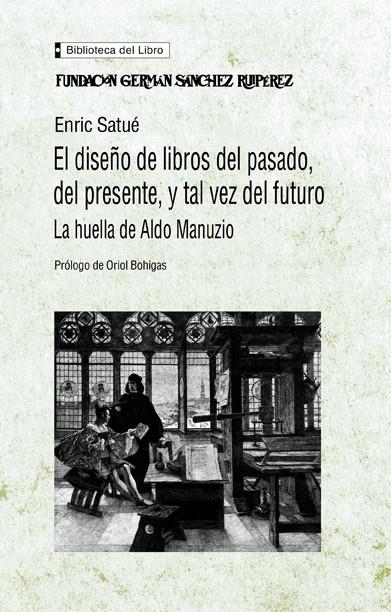 DISEÑO DEL LIBRO DEL PASADO, DEL PRESENTE Y TAL VEZ DEL FUTURO | 9788489384194 | SATUÉ, ENRIC