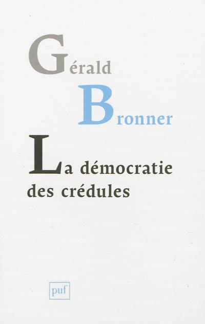 LA DÉMOCRATIE DES CRÉDULES | 9782130607298 | BRONNER, GÉRALD