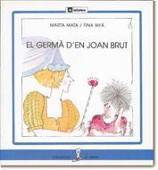 EL GERMÀ D'EN JOAN BRUT | 9788424622923 | MATA, MARTA